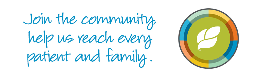 Join the community, help us reach every patient and family.