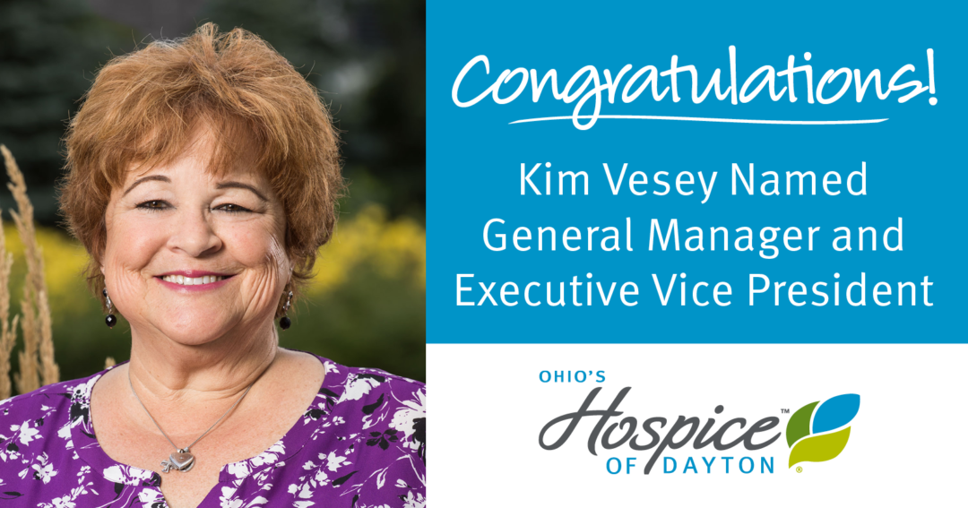 Kim Vesey Named General Manager And Executive Vice President Of Ohio’s Hospice Of Dayton