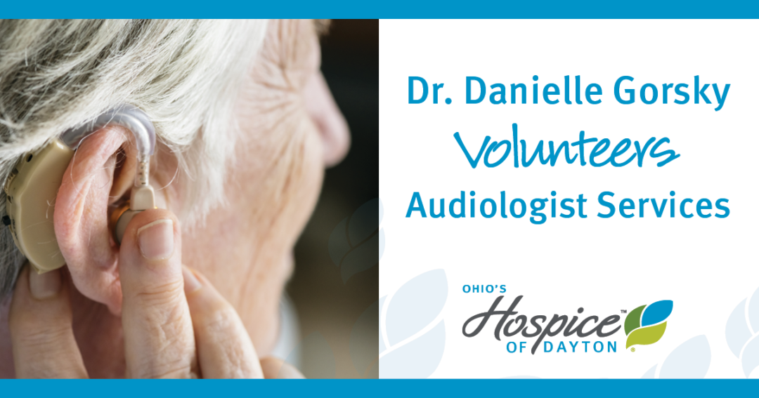 Audiologist Volunteers Hearing Services At Ohio’s Hospice of Dayton